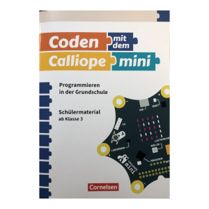 Arbeitsheft Coden mit Calliope mini - Programmieren in der Grundschule Arbeitshe